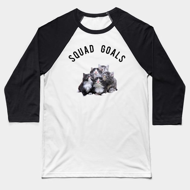 Squad Goals Kittens Baseball T-Shirt by MoviesAndOthers